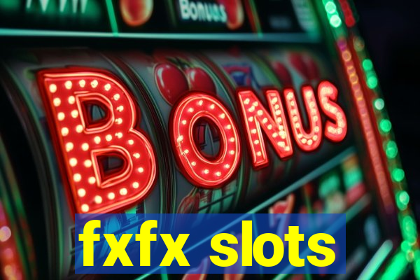 fxfx slots